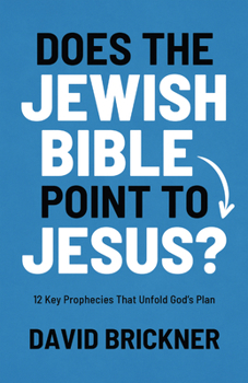 Paperback Does the Jewish Bible Point to Jesus?: 12 Key Prophecies That Unfold God's Plan Book