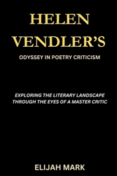 Helen Vendler's Odyssey in Poetry Criticism: Exploring the Literary Landscape Through the Eyes of a Master Critic