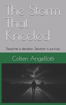 The Storm That Kneeled: Discipline is devotion. Devotion is survival.