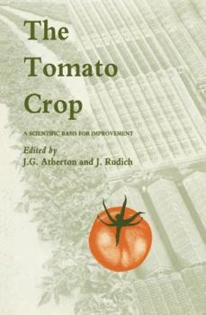 The Tomato Crop: A scientific basis for improvement (World Crop)