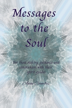 Paperback Messages to the Soul: For those seeking guidane and commnion with their spirit guides Book