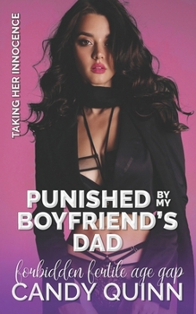 Punished by My Boyfriend's Dad: Forbidden Fertile Age Gap (Taking Her Innocence)