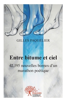 Paperback Entre bitume et ciel: 42,195 nouvelles bornes d'un marathon poétique [French] Book