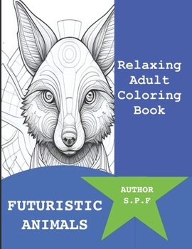 Paperback Relaxing Adult Coloring book: Futuristic animals Book