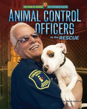 Animal Control Officers to the Rescue - Book  of the Work of Heroes: First Responders in Action