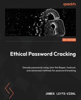 Paperback Ethical Password Cracking: Decode passwords using John the Ripper, hashcat, and advanced methods for password breaking Book