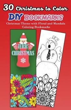 Paperback 30 Christmas to Color DIY Bookmarks: Christmas Theme with Floral and Mandala Coloring Bookmarks Book