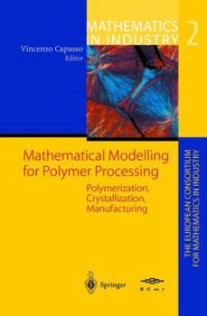 Paperback Mathematical Modelling for Polymer Processing: Polymerization, Crystallization, Manufacturing Book