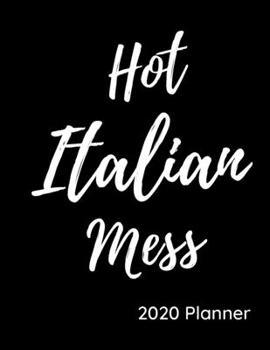 Paperback Hot Italian Mess: 2020 Planner Book