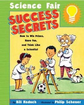 Paperback Science Fair Success Secrets: How to Win Prizes, Have Fun, and Think Like a Scientist Book