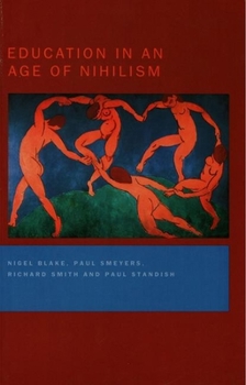 Hardcover Education in an Age of Nihilism: Education and Moral Standards Book