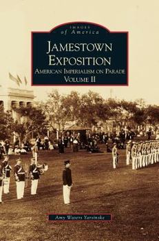 Jamestown Exposition: American Imperialism on Parade, Volume II (Images of America: Virginia) - Book  of the Images of America: Virginia