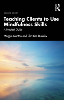 Paperback Teaching Clients to Use Mindfulness Skills: A Practical Guide Book