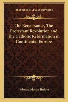 Paperback The Renaissance, The Protestant Revolution and The Catholic Reformation in Continental Europe Book