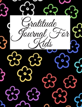 Gratitude Journal for Kids: A Notebook With Prompts to Teach Children to Practice Gratitude and Mindfulness: Daily Happiness Prompts for ... Kids Activities Education and Learning Fun