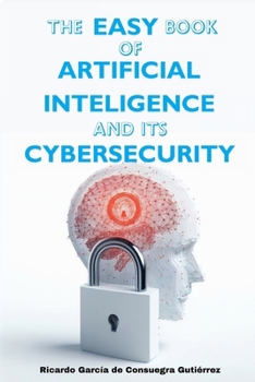 Paperback The Easy Book of Artificial Intelligence and its Cybersecurity Book