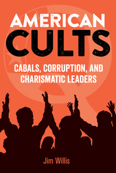 Paperback American Cults: Cabals, Corruption, and Charismatic Leaders Book