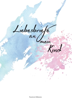 Paperback Liebesbriefe an mein Kind: Für Eltern zum Briefe schreiben an ihr geliebtes Kind [German] Book