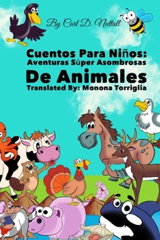 Paperback Cuentos Para Niños: Aventuras Súper Asombrosas De Animales [Spanish] Book