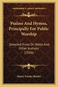 Paperback Psalms And Hymns, Principally For Public Worship: Selected From Dr. Watts And Other Authors (1826) Book