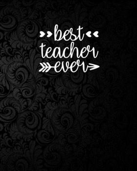 Best Teacher Ever: 2019-2020 Complete Academic Yearly Lessons & Schedule For Teacher: Pretty Flower Black Background Cover with Monthly and Weekly ... Undated Weekly and Monthly Lesson Planner.