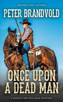 Once Upon a Dead Man - Book #7 of the Sheriff Ben Stillman