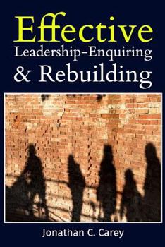 Paperback Effective Leadership: Enquiring & Rebuilding Book