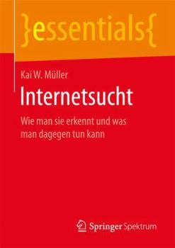 Paperback Internetsucht: Wie Man Sie Erkennt Und Was Man Dagegen Tun Kann [German] Book