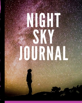 Paperback Night Sky Journal: Astronomer Notebook - Lunar Moon - Outer Space Observations - Stars - Stargazing - Telescope - Backyard Galaxy - Cosmi Book