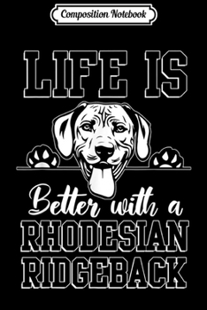 Paperback Composition Notebook: I Love My Dog Life Is Better With A Rhodesian Ridgeback Journal/Notebook Blank Lined Ruled 6x9 100 Pages Book