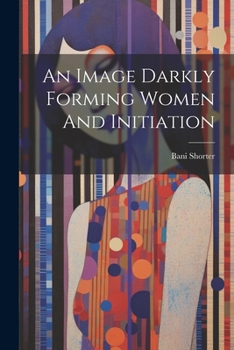 Paperback An Image Darkly Forming Women And Initiation Book