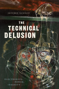 Paperback The Technical Delusion: Electronics, Power, Insanity Book