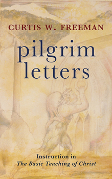 Hardcover Pilgrim Letters: Instruction in the Basic Teaching of Christ Book