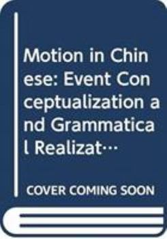 Hardcover Motion in Chinese: Event Conceptualization and Grammatical Realization Book