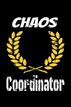 Chaos Coordinator : Lined Blank Notebook Journal,Fun and Useful Way to Take Notes and Stay on Track,Nice Gift, Very Pretty with Some Nice Pens