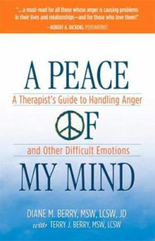 Paperback A Peace of My Mind: A Theapist's Guide to Handling Anger and Other Difficult Emotions Book