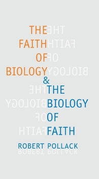 Hardcover The Faith of Biology and the Biology of Faith: Order, Meaning, and Free Will in Modern Medical Science Book