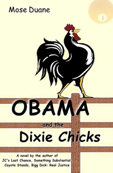 Paperback Obama and the Dixie Chicks: A novel by the author of JC's Last Chance, Coyote Stands, and Something Substantial Book