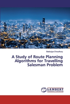 Paperback A Study of Route Planning Algorithms for Travelling Salesman Problem Book