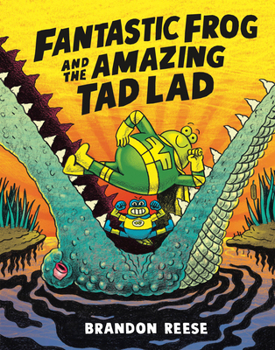 Paperback Fantastic Frog and the Amazing Tad Lad Book
