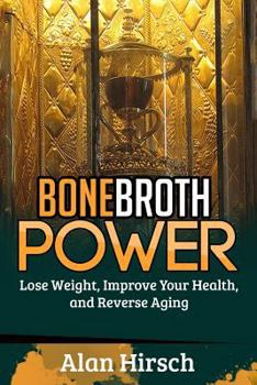Paperback Bone Broth Power: Lose Weight, Improve Your Health, and Reverse Aging Book
