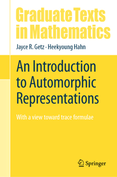 Hardcover An Introduction to Automorphic Representations: With a View Toward Trace Formulae Book