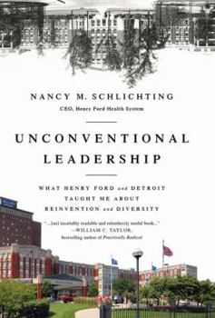 Hardcover Unconventional Leadership: What Henry Ford and Detroit Taught Me about Reinvention and Diversity Book