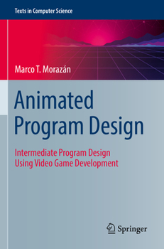 Paperback Animated Program Design: Intermediate Program Design Using Video Game Development Book