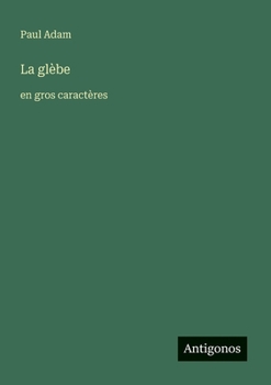 La glèbe: en gros caractères (French Edition)