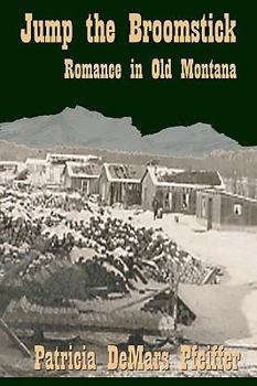 Jump the Broomstick: Love in old Montana