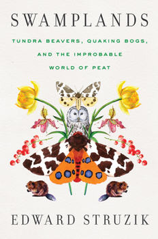 Paperback Swamplands: Tundra Beavers, Quaking Bogs, and the Improbable World of Peat Book