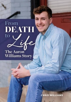 Hardcover From Death to Life: The Aaron Williams Story Book