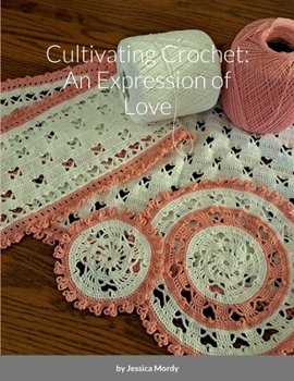 Paperback Cultivating Crochet: An Expression of Love Book