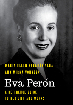 Paperback Eva Perón: A Reference Guide to Her Life and Works Book